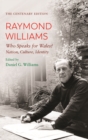 The Centenary Edition Raymond Williams : Who Speaks for Wales? Nation, Culture, Identity - eBook