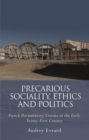 Precarious Sociality, Ethics and Politics : French Documentary Cinema in the Early Twenty-First Century - eBook