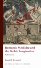 Romantic Medicine and the Gothic Imagination : Morbid Anatomies - Book