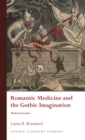 Romantic Medicine and the Gothic Imagination : Morbid Anatomies - eBook