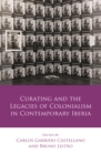 Curating and the Legacies of Colonialism in Contemporary Iberia - eBook