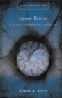 Isaiah Berlin : A Kantian and Post-Idealist Thinker - eBook