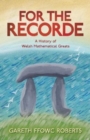 For the Recorde : A History of Welsh Mathematical Greats - Book