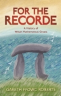 For the Recorde : A History of Welsh Mathematical Greats - eBook