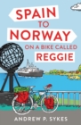 Spain to Norway on a Bike Called Reggie - eBook