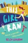 This Girl Ran : Tales of a Party Girl Turned Triathlete - Book