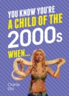 You Know You're a Child of the 2000s When - eBook