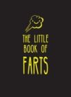 The Little Book of Farts : Everything You Didn't Need to Know - and More! - Book