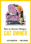 How to Survive Being a Cat Owner : Tongue-In-Cheek Advice and Cheeky Illustrations about Being a Cat Owner - eBook