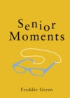 Senior Moments : The Perfect Gift for Those Who Are Getting On a Bit - Book