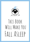 This Book Will Make You Fall Asleep : Tips, Quotes, Puzzles and Sheep-Counting to Help You Snooze - Book