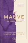 Mauve : How one man invented a colour that changed the world - Book