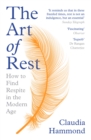 The Art of Rest : How to Find Respite in the Modern Age - Book