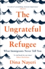 The Ungrateful Refugee : What Immigrants Never Tell You - Book