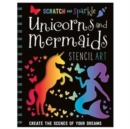 Scratch and Sparkle Unicorns and Mermaids Stencil Art - Book