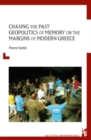 Chasing the Past : Geopolitics of Memory on the Margins of Modern Greece - Book