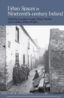 Urban spaces in nineteenth-century Ireland - Book
