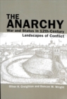 The Anarchy : War and Status in 12th-Century Landscapes of Conflict - Book