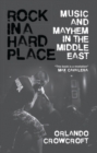 Rock in a Hard Place : Music and Mayhem in the Middle East - eBook