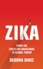 Zika : From the Brazilian Backlands to Global Threat - Book