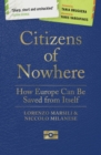 Citizens of Nowhere : How Europe Can Be Saved from Itself - eBook