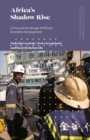 Africa's Shadow Rise : China and the Mirage of African Economic Development - Book