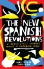 The New Spanish Revolutions : A Rebellious Journey Across a Changing Spain - eBook