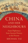 China and Her Neighbours : Asian Diplomacy from Ancient History to the Present - eBook