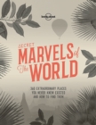 Lonely Planet Secret Marvels of the World : 360 extraordinary places you never knew existed and where to find them - eBook