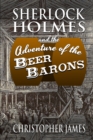Sherlock Holmes and the Adventure of the Beer Barons - eBook