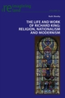 The Life and Work of Richard King : Religion, Nationalism and Modernism - Book