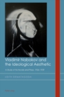 Vladimir Nabokov and the Ideological Aesthetic : A Study of his Novels and Plays, 1926-1939 - Book