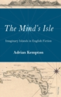 The Mind's Isle : Imaginary Islands in English Fiction - Book