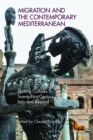 Migration and the Contemporary Mediterranean : Shifting Cultures in Twenty-First-Century Italy and Beyond - Book
