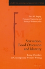Starvation, Food Obsession and Identity : Eating Disorders in Contemporary Women's Writing - eBook