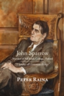 John Sparrow: Warden of All Souls College, Oxford : «I loathe all common things» - eBook