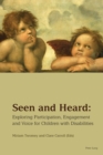Seen and Heard : Exploring Participation, Engagement and Voice for Children with Disabilities - Book