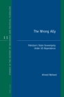 The Wrong Ally : Pakistan's State Sovereignty Under US Dependence - eBook