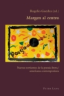 Margen al centro : Nuevas vertientes de la poes?a ibero/americana contempor?nea - Book