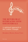 The Return Beat - Interfacing with Our Interface : A Spiritual Approach to the Golden Triangle - Book