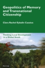 Geopolitics of Memory and Transnational Citizenship : Thinking Local Development in a Global South - Book