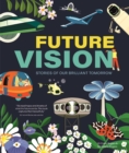 Future Vision : Stories of Our Brilliant Tomorrow - Book