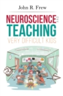 Neuroscience and Teaching Very Difficult Kids - eBook