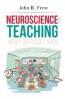 Neuroscience and Teaching Very Difficult Kids - Book