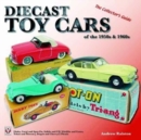 Diecast Toy Cars of the 1950s & 1960s - Book