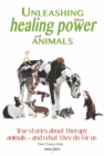 Unleashing the healing power of animals : True stories about therapy animals – and what they do for us - eBook