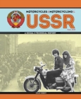 Motorcycles and Motorcycling in the USSR from 1939 : - a Social and Technical History - Book