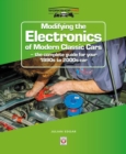Modifying the Electronics of Modern Classic Cars : - the complete guide for your 1990s to 2000s car - Book