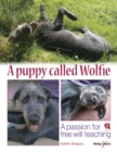 A puppy called Wolfie : A passion for free will teaching - eBook