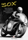 'Sox' : Gary Hocking the Forgotten World Motorcycle Champion - Book